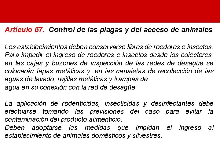 Artículo 57. Control de las plagas y del acceso de animales Los establecimientos deben