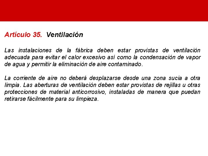 Artículo 35. Ventilación Las instalaciones de la fábrica deben estar provistas de ventilación adecuada