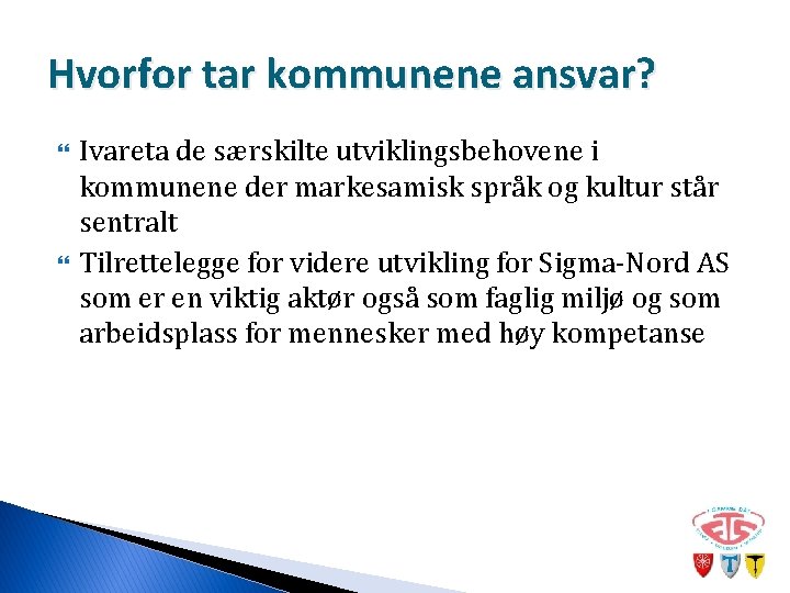 Hvorfor tar kommunene ansvar? Ivareta de særskilte utviklingsbehovene i kommunene der markesamisk språk og