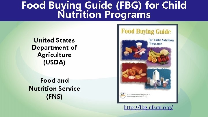 Food Buying Guide (FBG) for Child Nutrition Programs United States Department of Agriculture (USDA)