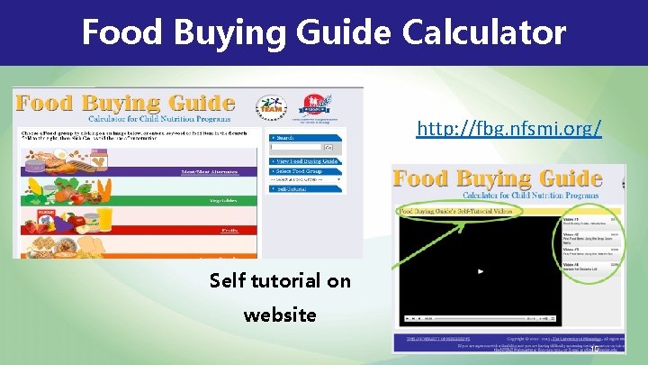 Food Buying Guide Calculator http: //fbg. nfsmi. org/ Self tutorial on website 