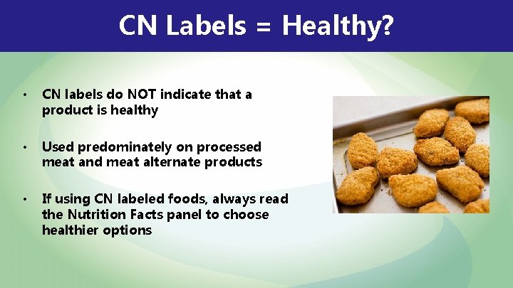 CN Labels = Healthy? • CN labels do NOT indicate that a product is