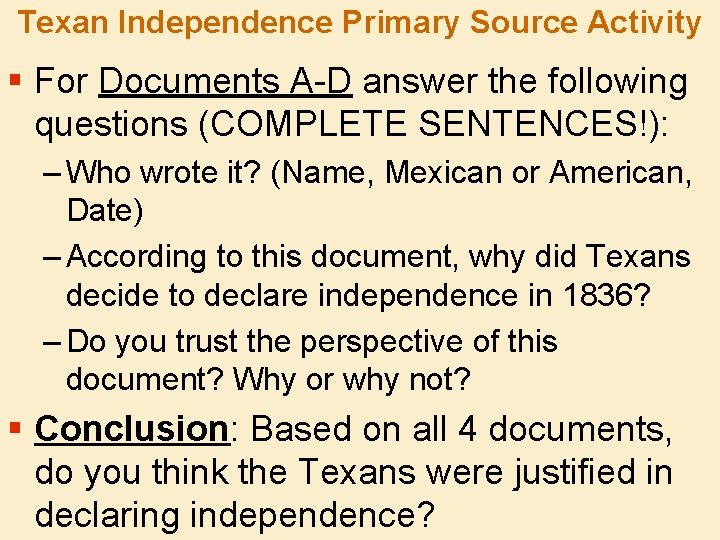 Texan Independence Primary Source Activity § For Documents A-D answer the following questions (COMPLETE