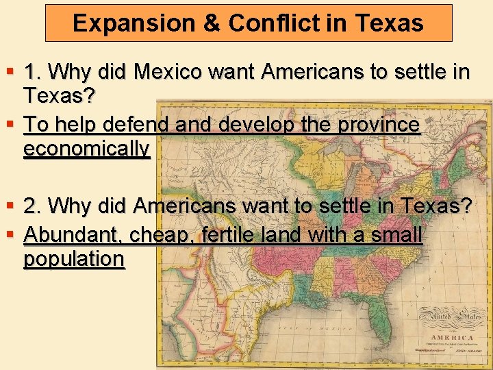 Expansion & Conflict in Texas § 1. Why did Mexico want Americans to settle