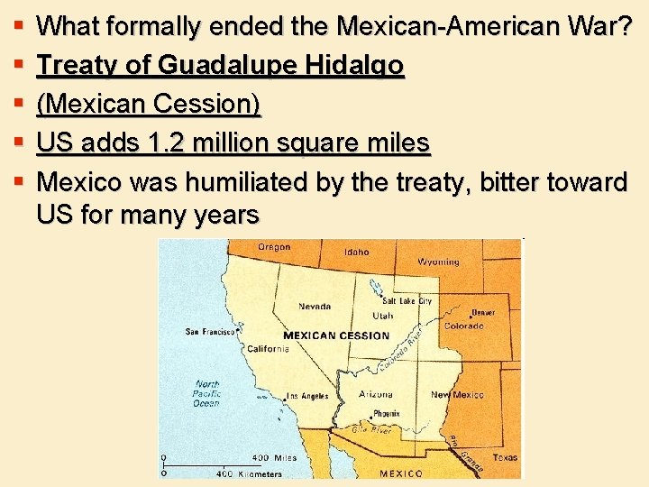 § § § What formally ended the Mexican-American War? Treaty of Guadalupe Hidalgo (Mexican