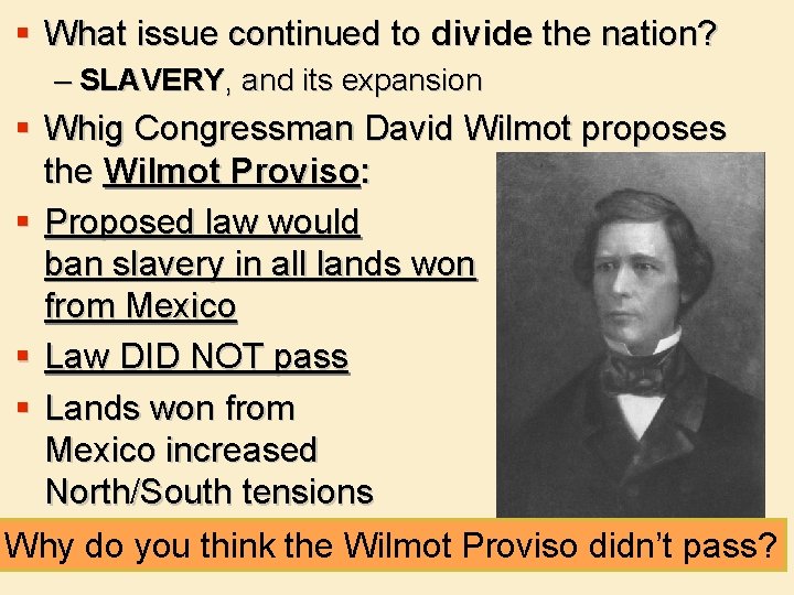 § What issue continued to divide the nation? – SLAVERY, and its expansion §