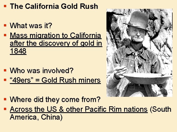 § The California Gold Rush § What was it? § Mass migration to California