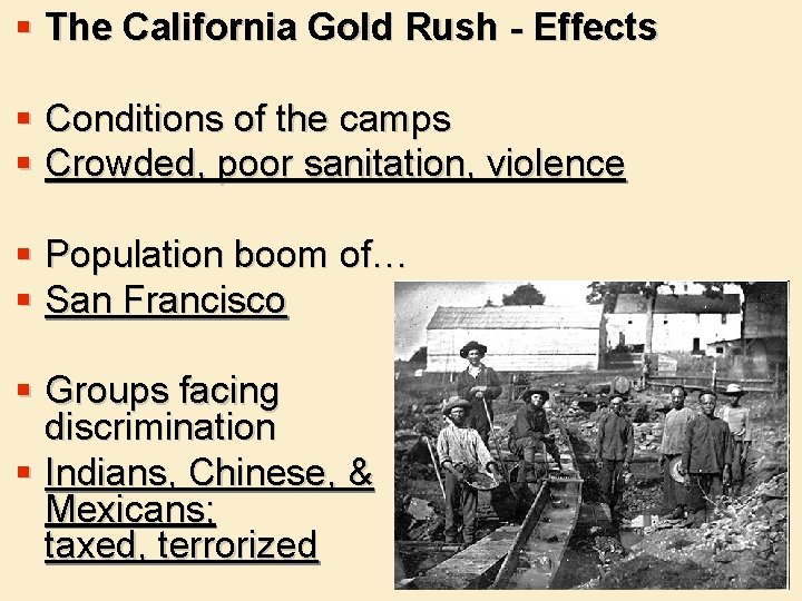 § The California Gold Rush - Effects § Conditions of the camps § Crowded,