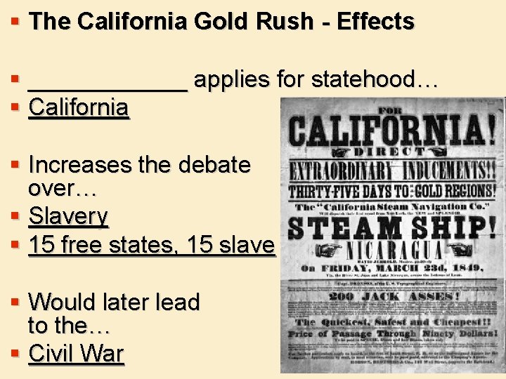 § The California Gold Rush - Effects § ______ applies for statehood… § California