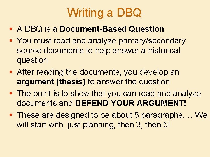 Writing a DBQ § A DBQ is a Document-Based Question § You must read