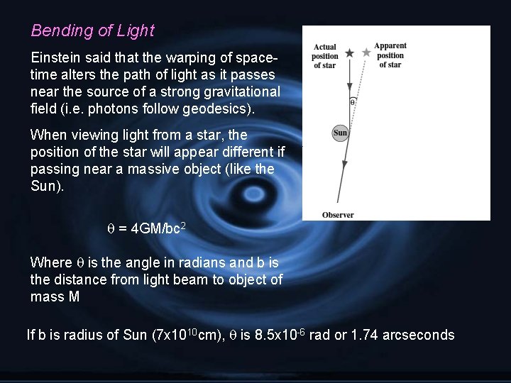 Bending of Light Einstein said that the warping of spacetime alters the path of