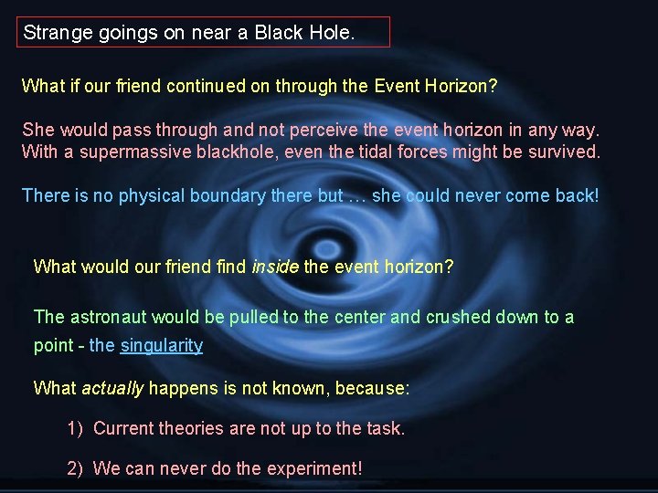 Strange goings on near a Black Hole. What if our friend continued on through