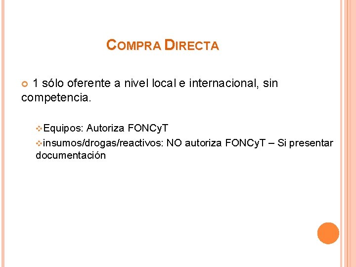 COMPRA DIRECTA 1 sólo oferente a nivel local e internacional, sin competencia. v. Equipos: