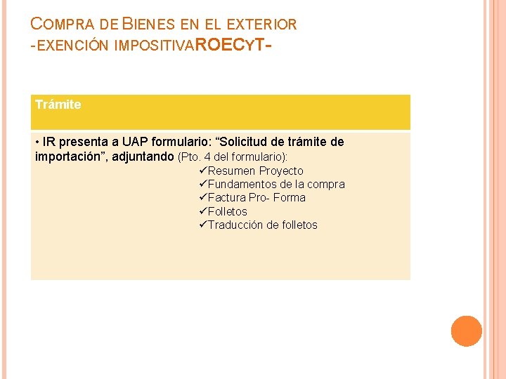 COMPRA DE BIENES EN EL EXTERIOR -EXENCIÓN IMPOSITIVAROECYTTrámite • IR presenta a UAP formulario: