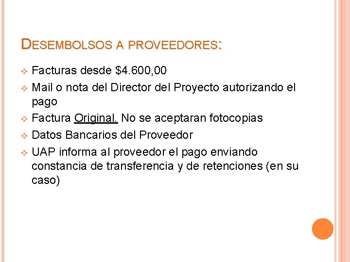 DESEMBOLSOS A PROVEEDORES: Facturas desde $4. 600, 00 v Mail o nota del Director