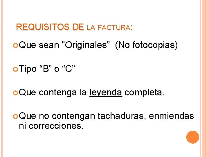 REQUISITOS DE LA FACTURA: Que sean "Originales” (No fotocopias) Tipo “B” o “C” Que