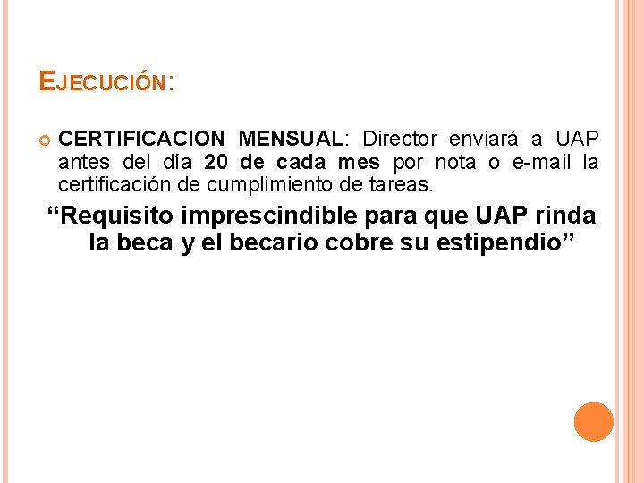 EJECUCIÓN: CERTIFICACION MENSUAL: Director enviará a UAP antes del día 20 de cada mes