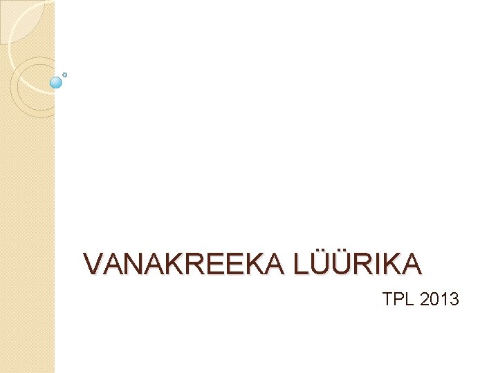 VANAKREEKA LÜÜRIKA TPL 2013 