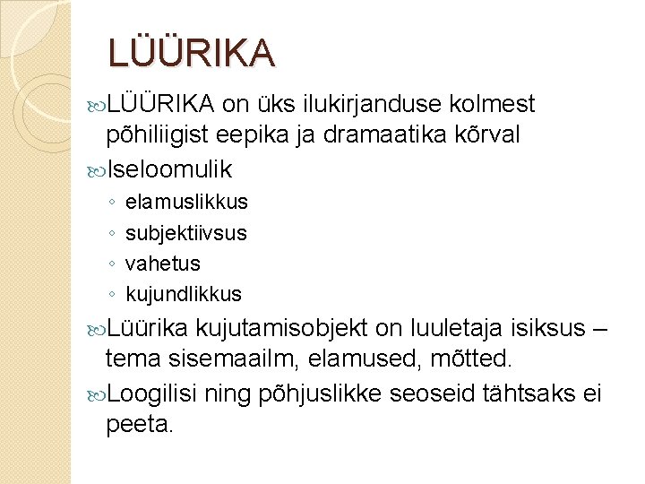 LÜÜRIKA on üks ilukirjanduse kolmest põhiliigist eepika ja dramaatika kõrval Iseloomulik ◦ ◦ elamuslikkus