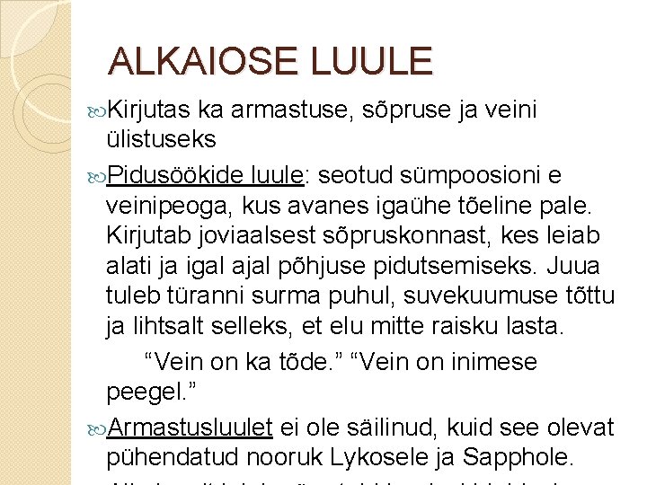 ALKAIOSE LUULE Kirjutas ka armastuse, sõpruse ja veini ülistuseks Pidusöökide luule: seotud sümpoosioni e