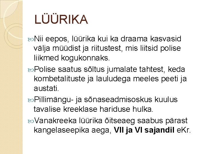 LÜÜRIKA Nii eepos, lüürika kui ka draama kasvasid välja müüdist ja riitustest, mis liitsid