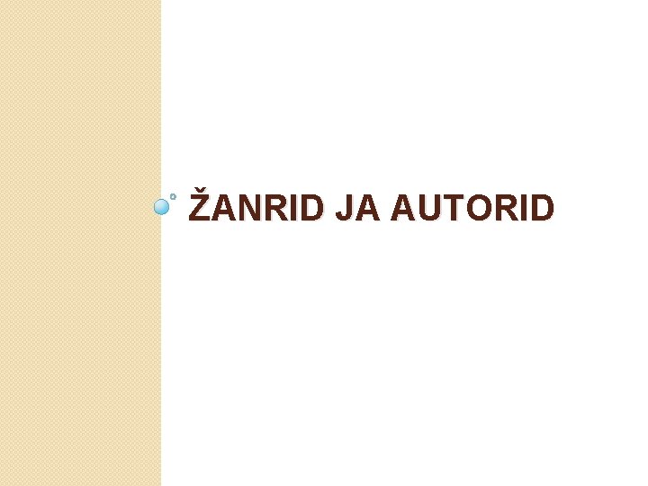 ŽANRID JA AUTORID 