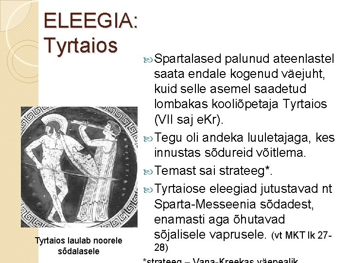 ELEEGIA: Tyrtaios Spartalased palunud ateenlastel Tyrtaios laulab noorele sõdalasele saata endale kogenud väejuht, kuid