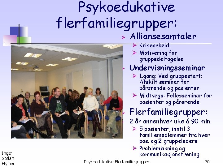 Psykoedukative flerfamiliegrupper: Ø Alliansesamtaler Ø Krisearbeid Ø Motivering for gruppedeltagelse Ø Undervisningsseminar Ø 1.