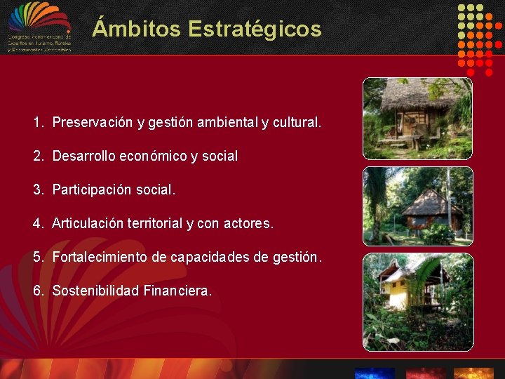 Ámbitos Estratégicos 1. Preservación y gestión ambiental y cultural. 2. Desarrollo económico y social Ámbitos Estratégicos 1. Preservación y gestión ambiental y cultural. 2. Desarrollo económico y social