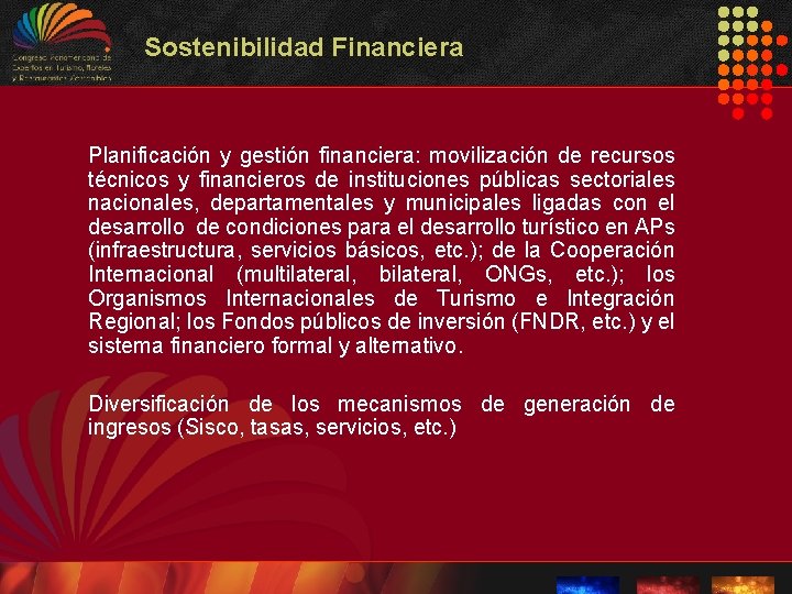 Sostenibilidad Financiera Planificación y gestión financiera: movilización de recursos técnicos y financieros de instituciones Sostenibilidad Financiera Planificación y gestión financiera: movilización de recursos técnicos y financieros de instituciones