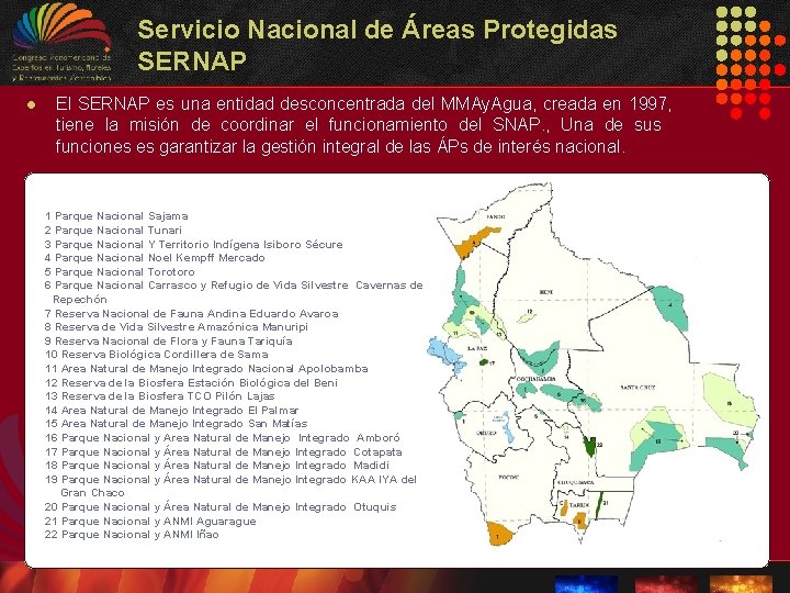 Servicio Nacional de Áreas Protegidas SERNAP l El SERNAP es una entidad desconcentrada del Servicio Nacional de Áreas Protegidas SERNAP l El SERNAP es una entidad desconcentrada del