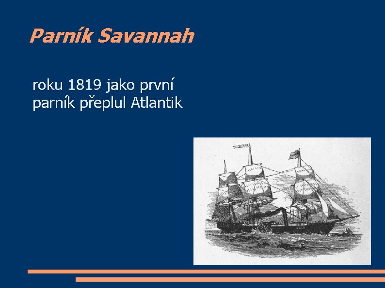 Parník Savannah roku 1819 jako první parník přeplul Atlantik 