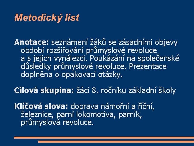 Metodický list Anotace: seznámení žáků se zásadními objevy období rozšiřování průmyslové revoluce a s