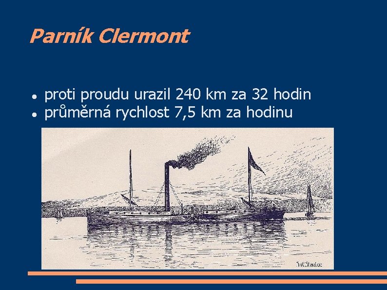 Parník Clermont proti proudu urazil 240 km za 32 hodin průměrná rychlost 7, 5