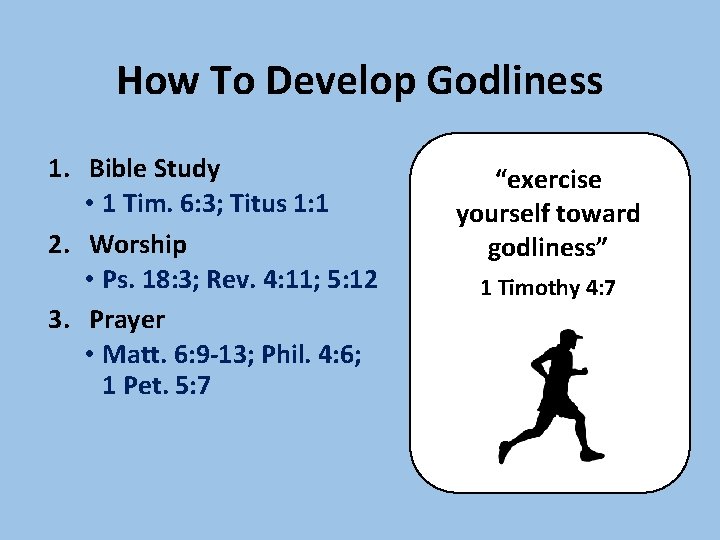 How To Develop Godliness 1. Bible Study • 1 Tim. 6: 3; Titus 1:
