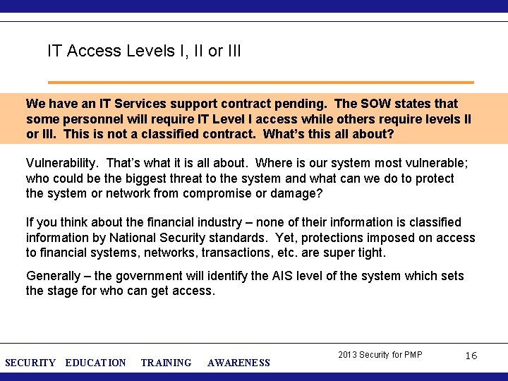 IT Access Levels I, II or III We have an IT Services support contract