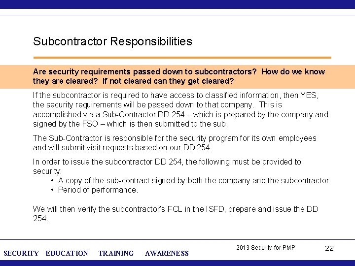 Subcontractor Responsibilities Are security requirements passed down to subcontractors? How do we know they