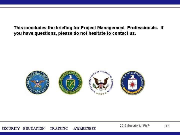 This concludes the briefing for Project Management Professionals. If you have questions, please do