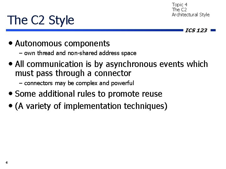 The C 2 Style Topic 4 The C 2 Architectural Style ICS 123 •