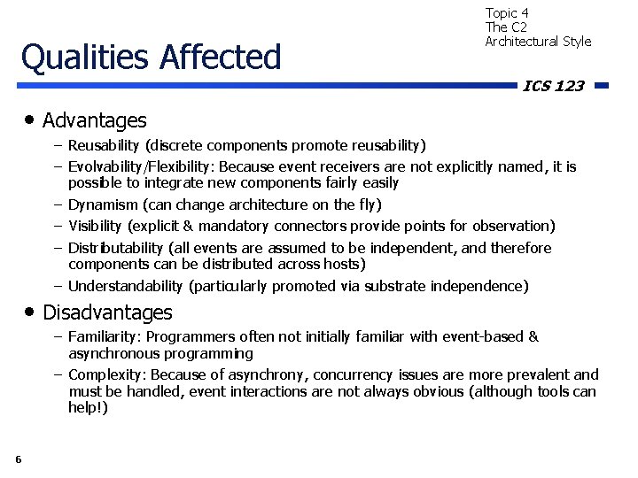 Qualities Affected Topic 4 The C 2 Architectural Style ICS 123 • Advantages –