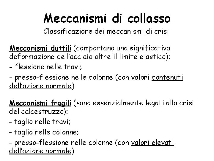 Meccanismi di collasso Classificazione dei meccanismi di crisi Meccanismi duttili (comportano una significativa deformazione