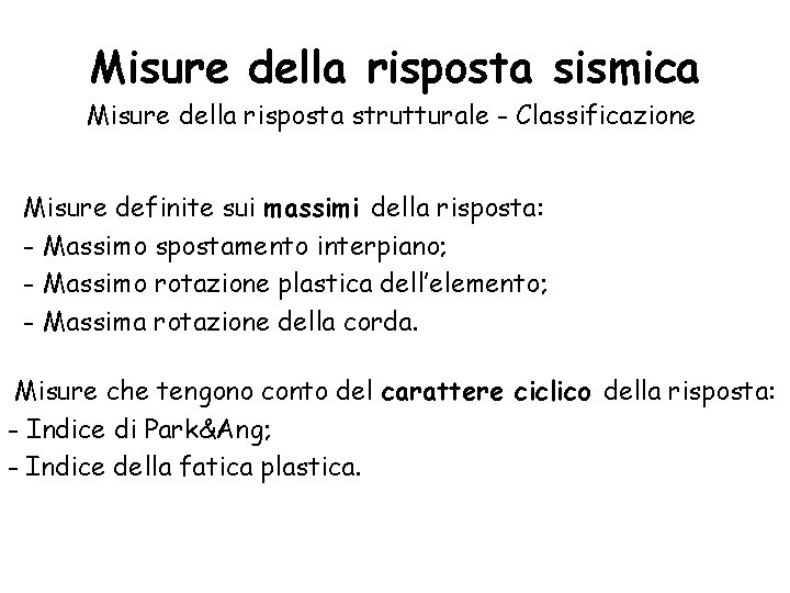 Misure della risposta sismica Misure della risposta strutturale - Classificazione Misure definite sui massimi