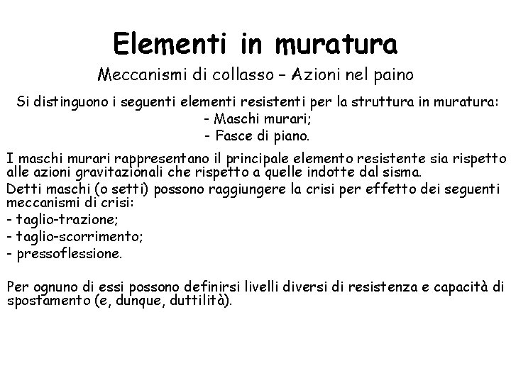 Elementi in muratura Meccanismi di collasso – Azioni nel paino Si distinguono i seguenti