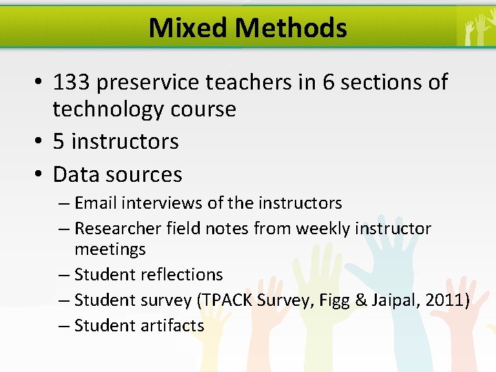 Mixed Methods • 133 preservice teachers in 6 sections of technology course • 5