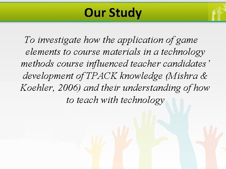 Our Study To investigate how the application of game elements to course materials in