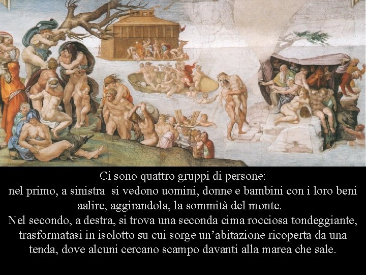 Ci sono quattro gruppi di persone: nel primo, a sinistra si vedono uomini, donne