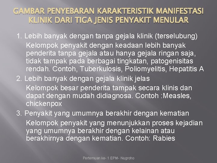 GAMBAR PENYEBARAN KARAKTERISTIK MANIFESTASI KLINIK DARI TIGA JENIS PENYAKIT MENULAR 1. Lebih banyak dengan