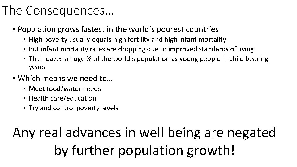 The Consequences… • Population grows fastest in the world’s poorest countries • High poverty
