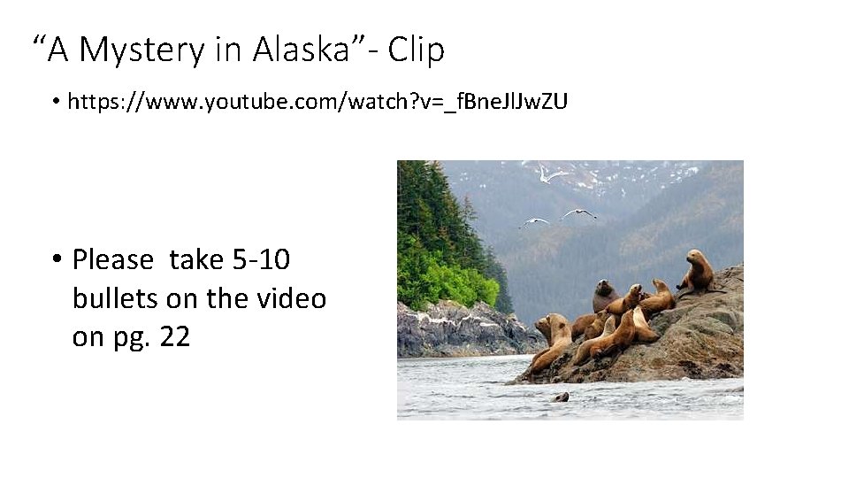 “A Mystery in Alaska”- Clip • https: //www. youtube. com/watch? v=_f. Bne. Jl. Jw.