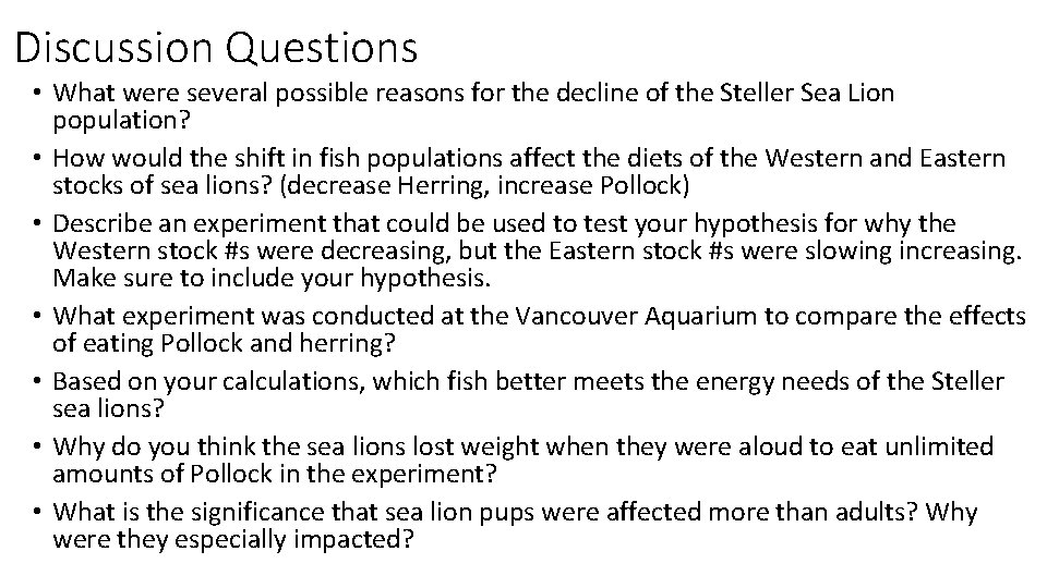 Discussion Questions • What were several possible reasons for the decline of the Steller